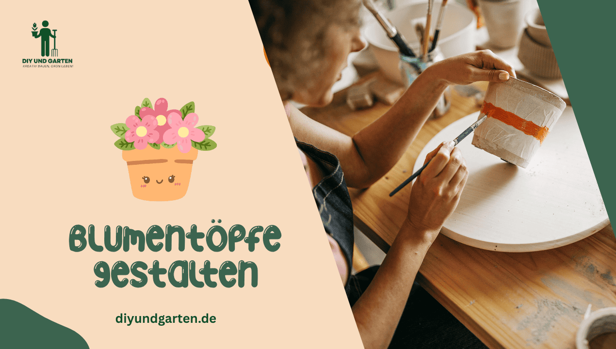 Blumentöpfe gestalten – Persönliche Akzente für jede Pflanze